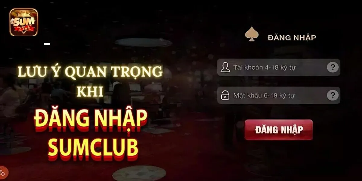 Quá trình đăng nhập Sumclub cần chú ý nhiều yếu tố